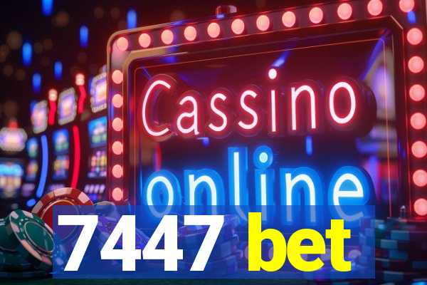 7447 bet